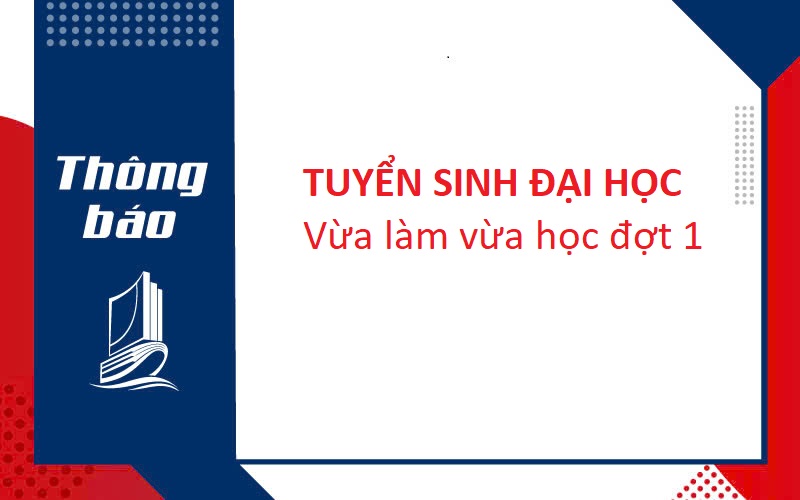 THÔNG BÁO Tuyển sinh Đại học Vừa làm vừa học đợt 1, năm 2025