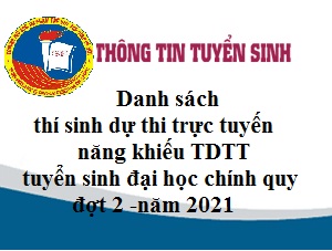 Danh sách thí sinh dự thi trực tuyến năng khiếu TDTT, tuyển sinh đại học chính quy đợt 2 -năm 2021
